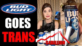 Bud Light GOES WOKE and Loses 4 BILLION DOLLARS
