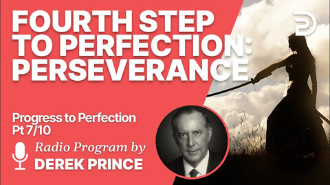 Progress To Perfection 7 of 10 - The Fourth Step: Perseverance