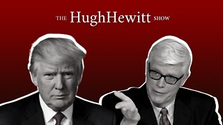 Pres. Trump: "Can't Imagine" Being Indicted; Wouldn't Stop Him From Running - Hugh Hewitt