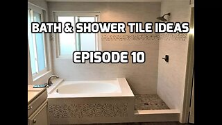 Bath & Shower Tile Ideas EPISODE 10 Roman Tub