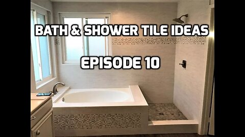 Bath & Shower Tile Ideas EPISODE 10 Roman Tub