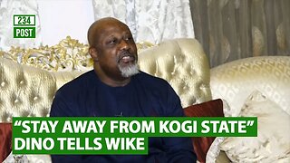 Dino Melaye to Governor Wike "Stay away from Kogi State"