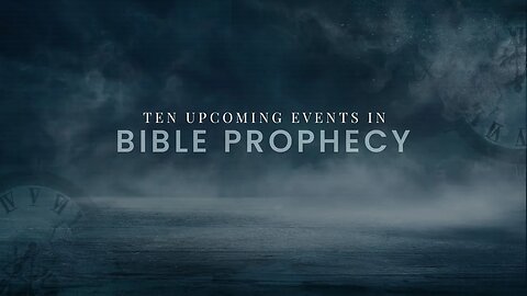 Ten Upcoming Events in Bible Prophecy (2 Timothy 3:1–5) Sunday 2nd Service