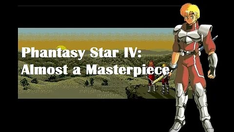 Phantasy Star 4 - Almost a Masterpiece