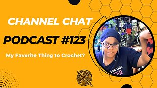 Channel Chat 123: 🧶 My Favorite Projects to Crochet Knit