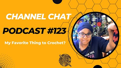 Channel Chat 123: 🧶 My Favorite Projects to Crochet Knit