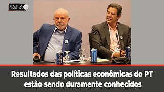 Resultados das políticas econômicas do PT estão sendo duramente conhecidos