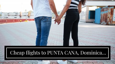 Cheap flights to PUNTA CANA, Dominican Republic from Barcelona from €356