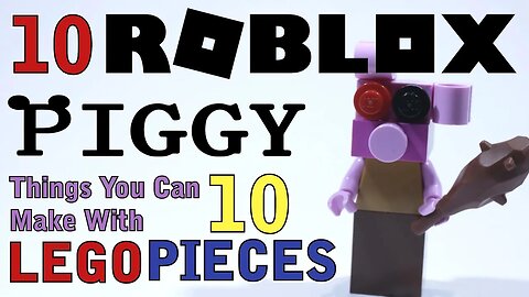 10 Roblox Piggy things you can make with 10 Lego pieces