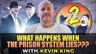 Two Average Joes with Kevin King - What Happens When the Prison System Lies???