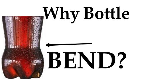 Why bottle bends?