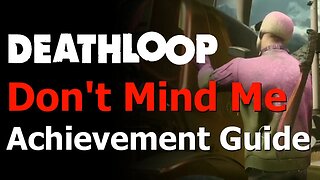 Deathloop - Don't Mind Me Achievement Guide - Aether Killed 3 Enemies without Alerting Anyone