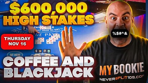 $609,000 MAD Coffee and Blackjack - Nov 16