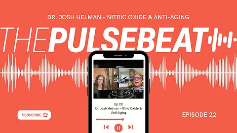 Ep. 22 Pulsebeat - Dr. Josh Helman - Nitric Oxide & Anti-Aging
