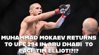 MUHAMMAD MOKAEV RETURNS TO UFC 294 IN ABU DHABI TO FACE TIM ELLIOT!?!?