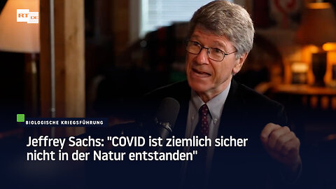 Jeffrey Sachs: "COVID ist ziemlich sicher nicht in der Natur entstanden"