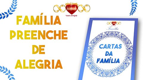 Família preenche de Alegria - Cartas da Família #1