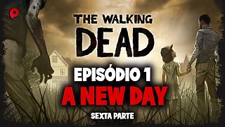 The Walking Dead - A new day / Part 6