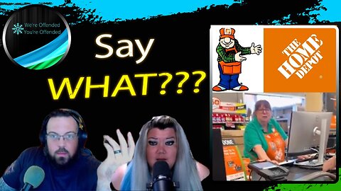 Ep#372 Home Depot Lady Backlash | We're Offended You're Offended Podcast
