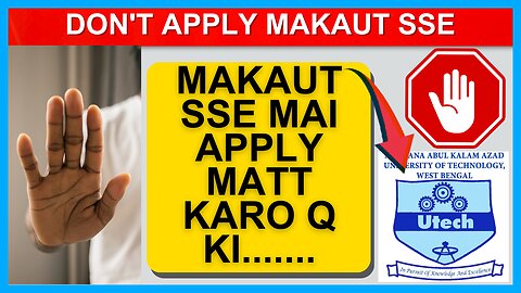 MAKAUT SSE MAI APPLY MATT KARO Q KI....... 🔥 🔥 #makaut