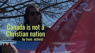 Trans Activist, Canada Is Not A Christian Nation