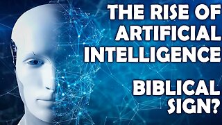 AI (artificial Intelligence) Sign of the End Times? (must see)