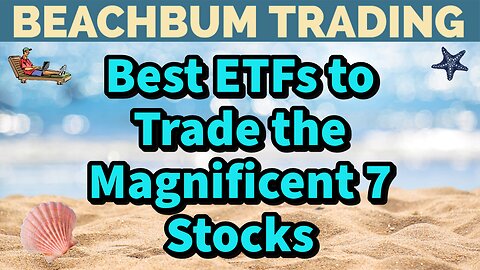 Best ETFs to Trade the Magnificent 7 Stocks