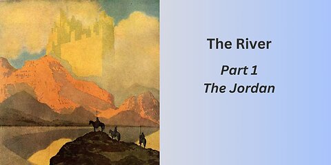 The River: Part 1 - The Jordan
