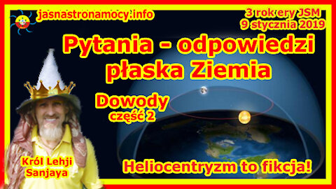 Pytania - odpowiedzi płaska Ziemia - Dowody część 2 - Heliocentryzm to fikcja!