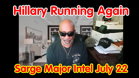 Hillary Running Again - Sarge Major Intel July 24..