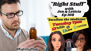 Right Stuff Ep 108 "Swallow Your Medicine"