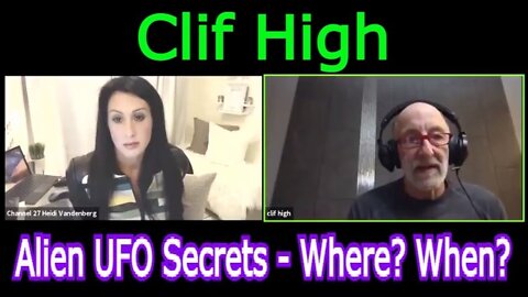 Clif High: Alien UFO Secrets - Where? When?