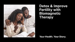 Detox and Improve Fertility with Biomagnetic Therapy