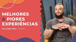 Melhores e piores experiências com Gabe Spec Parte 1