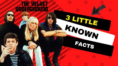3 Little Known Facts The Velvet Underground