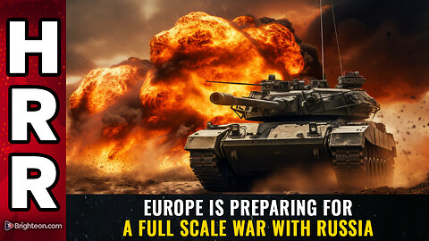 Europe is preparing for a FULL SCALE WAR with Russia