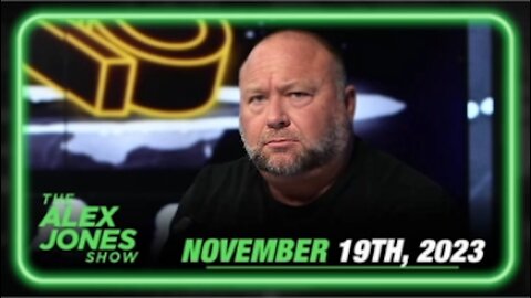 The Alex Jones Show 11/19/23