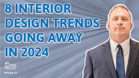 8 Interior Design Features Going Away In 2024 | Ep. 313 AskJasonGelios Show