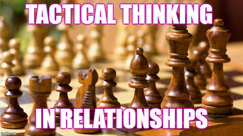Tactical Thinking In Relationships