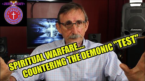 Ep 6 - Countering the Demonic "TEST" - Spiritual Warfare - Jesus Army