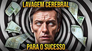 Como Fazer Uma Lavagem Cerebral Para o Sucesso (em 9 minutos)