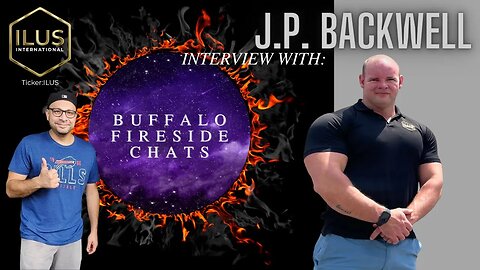 ILUS - EXCLUSIVE INTERVIEW w/J.P. Backwell - NEWS!! Buffalo Fireside Chats Exclusive!