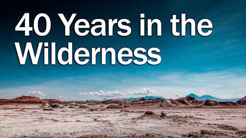 40 Years in the Desert: The Story of Israel is Recorded for Our Instruction