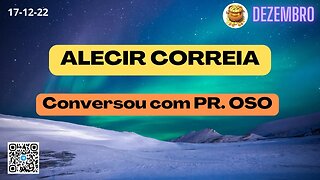 ALCIR CORREA Conversou com PR. OSO