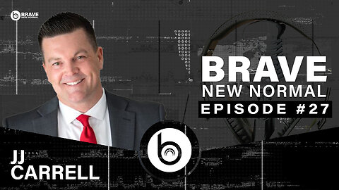 Brave New Normal Ep. 027 - JJ Carrell