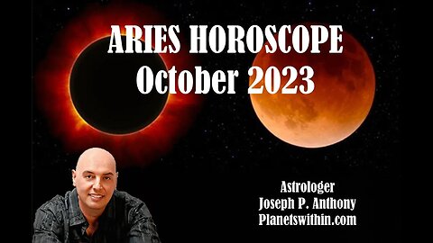 Aries Horoscope October 2023 - Astrologer Joseph P. Anthony