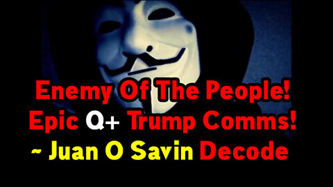 Enemy Of The People! Epic Q+ Trump Comms! ~ Juan O Savin Decode #Christianpatriot