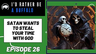 Satan Wants To Steal Your Time With God