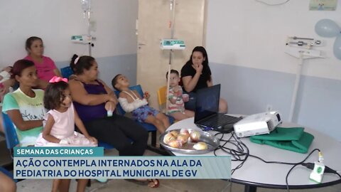 Semana das Crianças: Ação Contempla Internados na Ala da Pediatria do Hospital Municipal de GV.