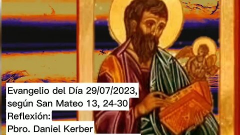 Evangelio del Día 29/07/2023, según San Mateo 13, 24-30 - Pbro. Daniel Kerber